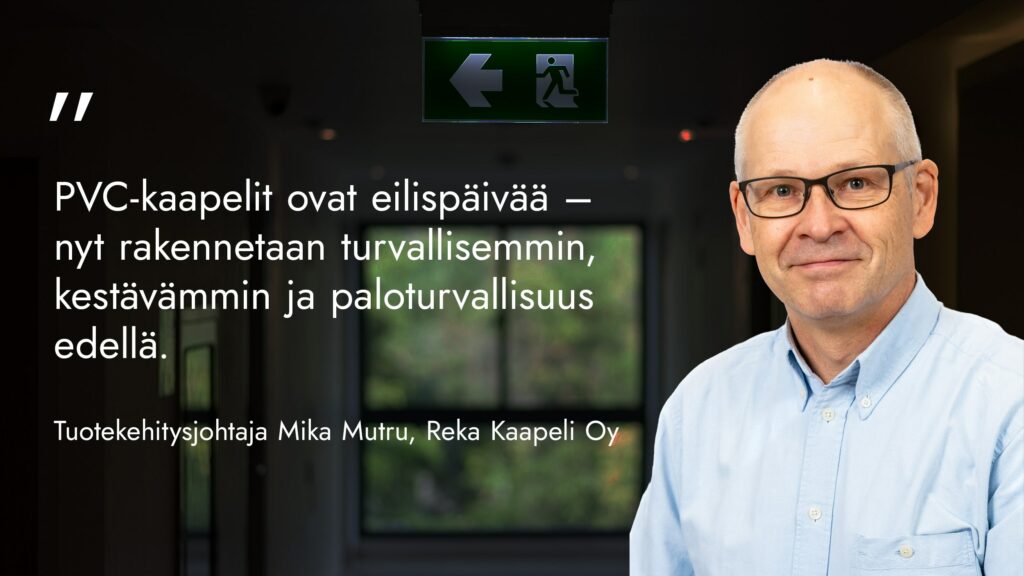 Mika Mutru: "PVC-kaapelit ovat eilispäivää – nyt rakennetaan turvallisemmin, kestävämmin ja paloturvallisuus edellä."